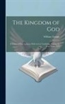 William Temple - The Kingdom of God; a Course of Four Lectures Delivered at Cambridge During the Lent Term, 1912