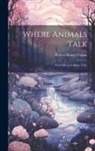 Robert Hamill Nassau - Where Animals Talk: West African Folklore Tales