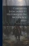 Émile$ Agnel - Curiosités Judiciaires Et Historiques Du Moyen Age: Procès Contre Les Animaux