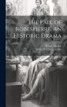 Samuel Taylor Coleridge, Robert Southey - The Fall of Robespierre. An Historic Drama