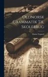 Marius Nygaard - Oldnorsk Grammatik Til Skolebrug