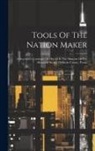 Anonymous - Tools Of The Nation Maker: A Descriptive Catalogue Of Objects In The Museum Of The Historical Society Of Bucks County, Penna