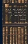 Adam Smith - A Catalogue of the Library of Adam Smith