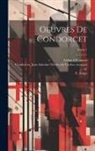 F. (François) Arago, Jean-Antoine-Nicolas de Ca Condorcet, Arthur O'Connor - Oeuvres de Condorcet; Tome 1