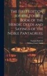 François Rabelais, William Francis Smith - The First Edition of the Fourth Book of the Heroic Deeds and Sayings of the Noble Pantagruel