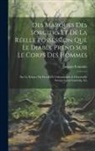 Jacques Fontaine - Des Marques Des Sorciers Et De La Reelle Possession Que Le Diable Prend Sur Le Corps Des Hommes: Sur Le Subject Du Proces De L'abominable & Destestabl