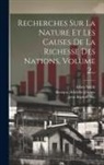 Blanqui (adolphe-Jérôme, M. )., Adam Smith - Recherches Sur La Nature Et Les Causes De La Richesse Des Nations, Volume 2