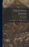 William Brown - The Joyful Sound: Being Notes on the Fifty-Fifth Chapter of Isaiah