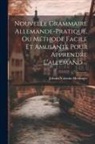 Johann Valentin Meidinger - Nouvelle Grammaire Allemande-pratique, Ou Méthode Facile Et Amusante Pour Apprendre L'allemand