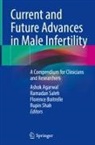 Ashok Agarwal, Florence Boitrelle, Ramadan Saleh, Rupin Shah - Current and Future Advances in Male Infertility