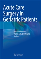 Collin E. M. Brathwaite, Collin E.M. Brathwaite, E M Brathwaite, Patrizio Petrone - Acute Care Surgery in Geriatric Patients