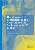Wendell C Wallace, Wendell C. Wallace - The Movement of Venezuelans to the Americas and the Caribbean in the 21st Century