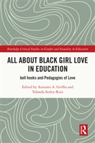 Autumn A. Griffin, Yolanda Sealey-Ruiz, Sealey-Ruiz Yolanda - All About Black Girl Love in Education