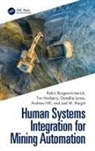Robin Burgess-Limerick, Robin Horberry Burgess-Limerick, Burgess-Limerick Robin, Joel M Haight, Andrew Hill, Tim Horberry... - Human Systems Integration for Mining Automation