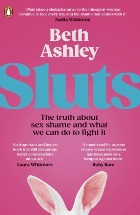 Beth Ashley, Ashley Beth - Sluts The truth about sex shame and what we can do to fight it
