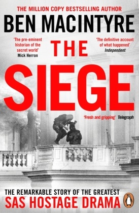 Ben Macintyre - The Siege The Remarkable Story of the Greatest SAS Hostage Drama
