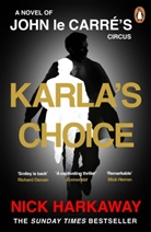 Nick Harkaway, Harkaway Nick, John le Carre, John le Carré - Karla's Choice