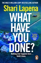 Shari Lapena - What Have You Done?