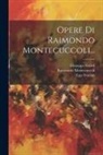Ugo Foscolo, Giuseppe Grassi, Raimondo Montecuccoli - Opere Di Raimondo Montecuccoli