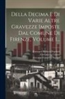 Giovanni Francesco Pagnini, Francesco Balducci Pegolotti, Giovanni Da Uzzano - Della Decima E Di Varie Altre Gravezze Imposte Dal Comune Di Firenze, Volume 1