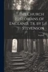 England - The Church Historians of England, Tr. by J. Stevenson