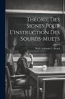 Roch Ambroise C. Sicard - Théorie Des Signes Pour L'instruction Des Sourds-Muets
