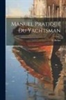 G. Bédart - Manuel Pratique Du Yachtsman