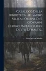 Franz Paul Von Smitmer - Catalogo Della Biblioteca Del Sagro Militar Ordine Di S. Giovanni Gerosolimitano Oggi Detto Di Malta