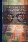 Félix Giraud-Teulon - Lecons Sur Le Strabisme Et La Diplopie, Pathogenie Et Therapeutique