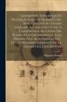 Hippolyte Sonnet - Geométrie Théorique Et Pratique Avec De Nombreuses Applications Au Dessin Linéaire, À L'architecture, À L'arpentage, Au Lever Des Plans, À La Gnomoniq