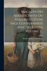 Marie Leprince De Beaumont - Magazin Des Adolescentes Ou Dialogues D'une Sage Gouvernante Avec Ses Élèves, Volume 2