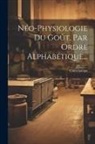 Courchamps (Comte De) - Néo-physiologie Du Goût, Par Ordre Alphabétique
