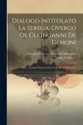 Turini Tr, Turini Turino Tr, Giovanni France Pico Della Mirandola - Dialogo Intitolato La Strega, Overgo De Gli Inganni De Demoni; Dell' ... Giouan Francesco Pico Conte De La Mirandola