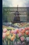 T. G. G. Valette - Key to the Dutch Conversation-Grammar