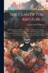 Samuel Grant Oliphant - The Clan Of Fire And Forge: Or, The Ancient And Honorable Smiths. A Popular Disquisition Upon The Origin And History Of This Ubiquitous And Sempit