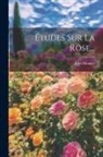 Jules Monges - Études Sur La Rose