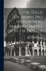 Marcus Tullius Cicero - M. Tullii Ciceronis Pro Sexto Roscio Amerino Oratio, Ed. by E.H. Donkin