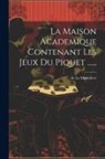 De La Marinilere - La Maison Academique Contenant Les Jeux Du Piquet