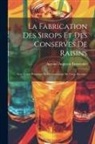 Antoine Augustin Parmentier - La Fabrication Des Sirops Et Des Conserves De Raisins: Avec Notice Historique Et Chronologique Du Corps Sucrant