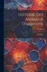 Aristotle - Histoire Des Animaux D'aristote; Volume 2