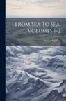Rudyard Kipling - From Sea To Sea, Volumes 1-2