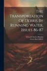 Grove Karl Gilbert, Edward Charles Murphy - The Transportation Of D&eacute;bris By Running Water, Issues 86-87