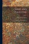 Arthur Penrhyn Stanley - Sinai and Palestine: In Connection With Their History; Volume 1