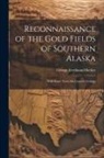 George Ferdinand Becker - Reconnaissance of the Gold Fields of Southern Alaska: With Some Notes On General Geology