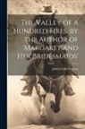 Julia Cecilia Stretton - The Valley of a Hundred Fires. by the Author of 'margaret and Her Bridesmaids'