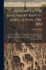 Stephen Wright - History of the Shaftsbury Baptist Association, 1781-1853: With Some Account of the Association Formed From It, and a Tabular View of Their Annual Meet