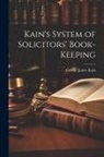 George James Kain - Kain's System of Solicitors' Book-Keeping