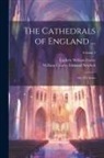 Frederic William Farrar, William Charles Edmund Newbolt - The Cathedrals of England ...: 1St[-2D] Series; Volume 2
