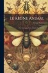 Georges Cuvier - Le Règne Animal: Les Crustaces; Les Arachnides; Les Insectes