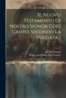 Antonio Martini, British And Foreign Bible Society - Il Nuovo Testamento Di Nostro Signor Gesù Cristo, Secondo La Volgata